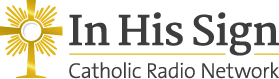 in his sign catholic radio network